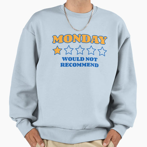 Would Not Recommend Monday Meme One Sweatshirt - Unique Graphic Unisex - T-Shirt, Sweatshirt, Hoodie