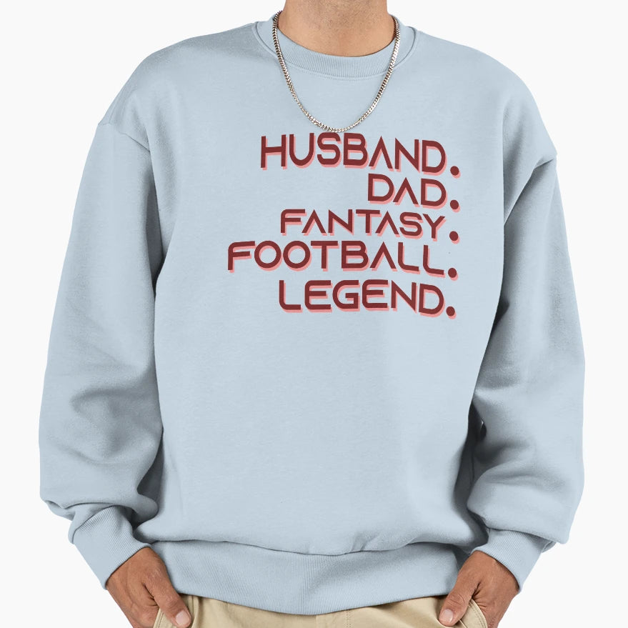 Husband Dad Fantasy Football Legend Sweatshirt - Novelty Apparel Unisex - T-Shirt, Sweatshirt, Hoodie