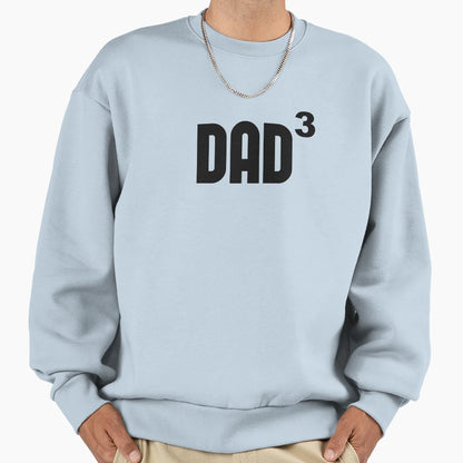 Dad3 Dad Cubed Exponentially Sweatshirt - Fun Novelty Design Men Women - T-Shirt, Sweatshirt, Hoodie
