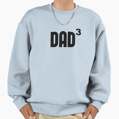 Dad3 Dad Cubed Exponentially Sweatshirt - Fun Novelty Design Men Women - T-Shirt, Sweatshirt, Hoodie