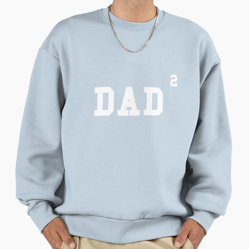 Mens Funny Mens Dad Squared Dad Two Sweatshirt - Streetwear Style Men Women - T-Shirt, Sweatshirt, Hoodie
