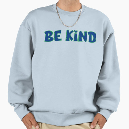 Be Kind Sweatshirt - Minimalist Print for Adults - T-Shirt, Sweatshirt, Hoodie
