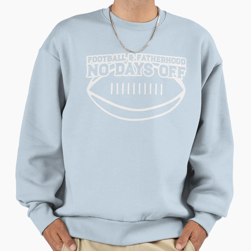 Football Fatherhood No Days Off Sweatshirt - Trendy Graphic for Adults - T-Shirt, Sweatshirt, Hoodie