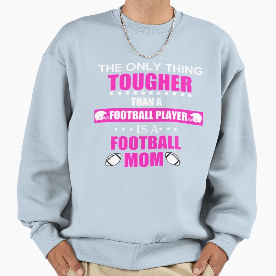 Tough Football Mom Mothers Gift Sweatshirt - Custom Art Print Unisex - T-Shirt, Sweatshirt, Hoodie