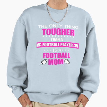 Tough Football Mom Mothers Gift Sweatshirt - Custom Art Print Unisex - T-Shirt, Sweatshirt, Hoodie