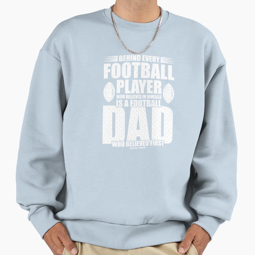 Behind Every Football Player Is Sweatshirt - Graphic Print for Adults - T-Shirt, Sweatshirt, Hoodie