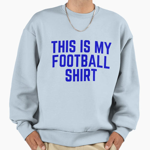 Football Team Colors Blue Game Day Sweatshirt - Streetwear Style Men Women - T-Shirt, Sweatshirt, Hoodie