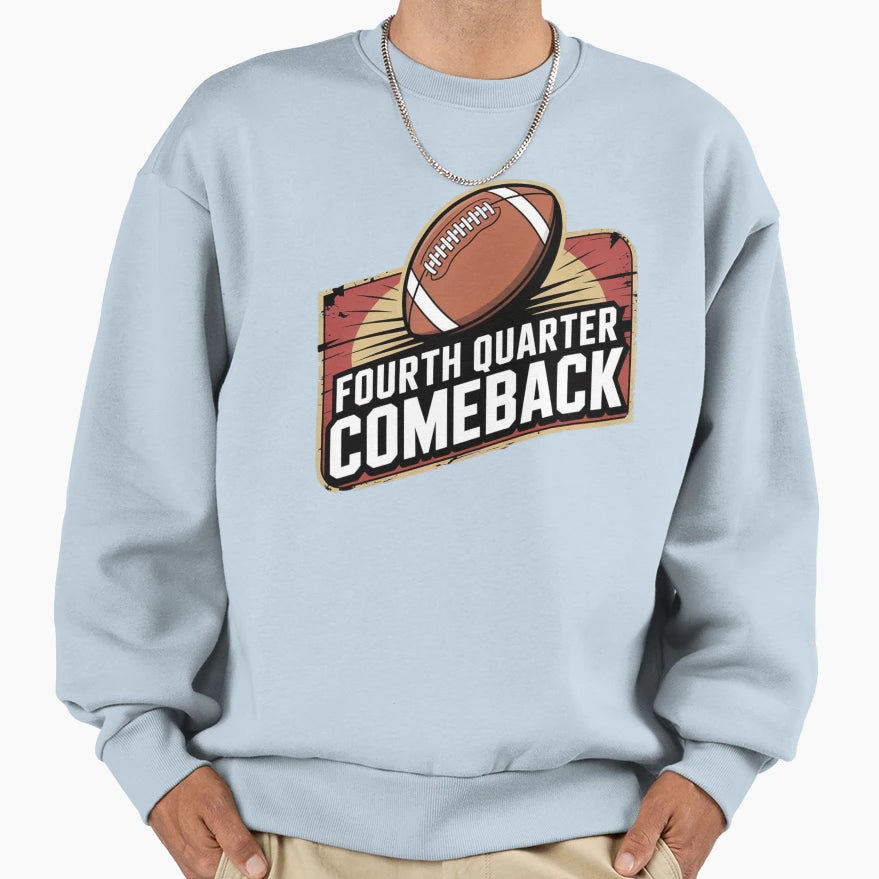 Fourth Quarter Comeback Sweatshirt - Aesthetic Graphic Unisex - T-Shirt, Sweatshirt, Hoodie