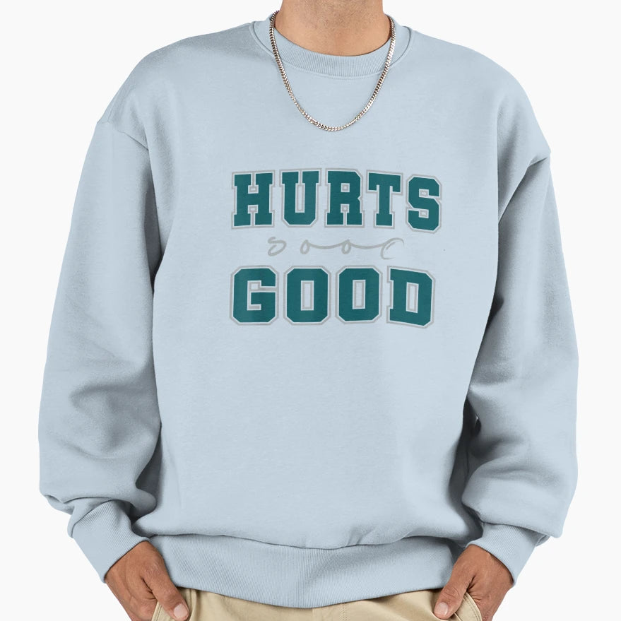 Hurts So Good Funny Meme Family T-Shirt - Fun Novelty Design Men Women - T-Shirt, Sweatshirt, Hoodie
