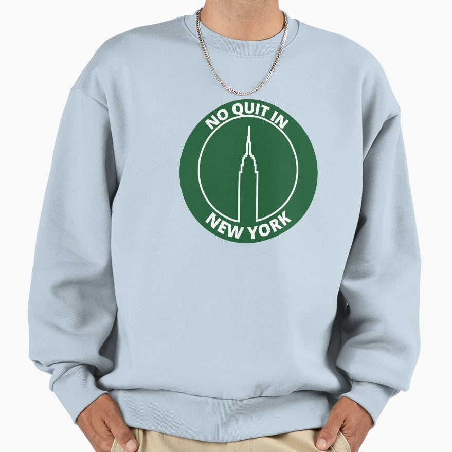 No Quit Newyork Sweatshirt - Fun Novelty Design Men Women - T-Shirt, Sweatshirt, Hoodie