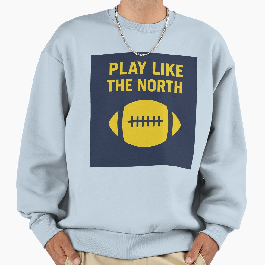 College Play Like North Sweatshirt - Unique Graphic Men Women - T-Shirt, Sweatshirt, Hoodie