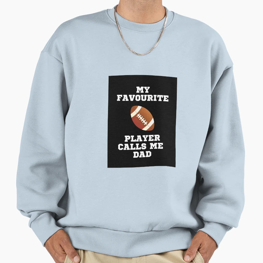 My Favourite Rugby Player Calls Me Dad Sweatshirt - Graphic Print Unisex - T-Shirt, Sweatshirt, Hoodie