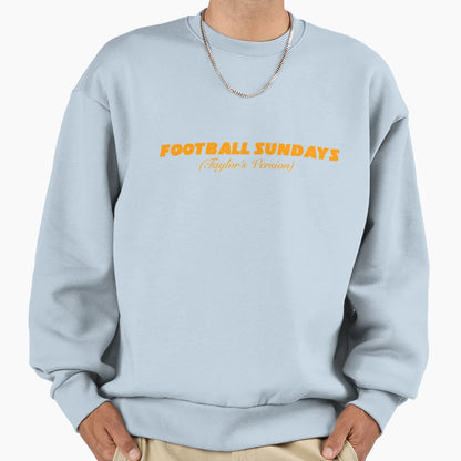 Football Sundays Taylors Version Sweatshirt - Novelty Apparel for Adults - T-Shirt, Sweatshirt, Hoodie