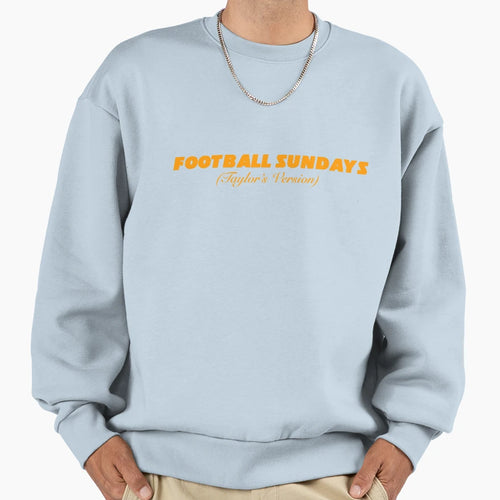 Football Sundays Taylors Version Sweatshirt - Novelty Apparel for Adults - T-Shirt, Sweatshirt, Hoodie