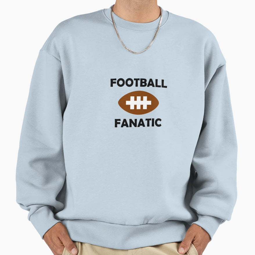 Football Fanatic Sweatshirt - Graphic Print Men Women - T-Shirt, Sweatshirt, Hoodie