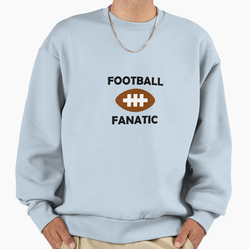Football Fanatic Sweatshirt - Graphic Print Men Women - T-Shirt, Sweatshirt, Hoodie