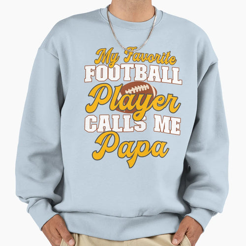 My Favorite Football Player Calls Sweatshirt - Aesthetic Graphic Men Women - T-Shirt, Sweatshirt, Hoodie