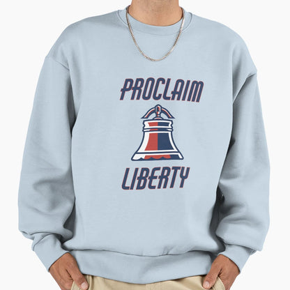 Proclaim Liberty Celebrate 4Th Sweatshirt - Custom Art Print Men Women - T-Shirt, Sweatshirt, Hoodie