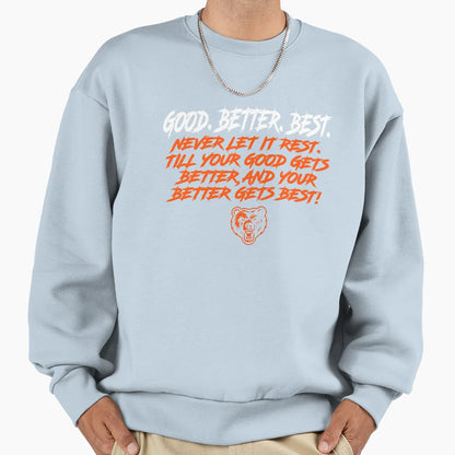 Good Better Best Never Let It Rest Sweatshirt - Graphic Print Unisex - T-Shirt, Sweatshirt, Hoodie