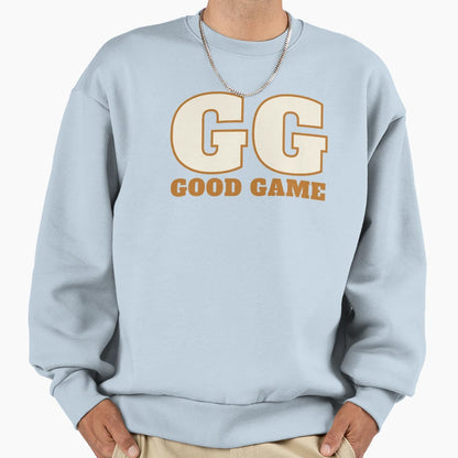 Good Game Sweatshirt - Streetwear Style Men Women - T-Shirt, Sweatshirt, Hoodie