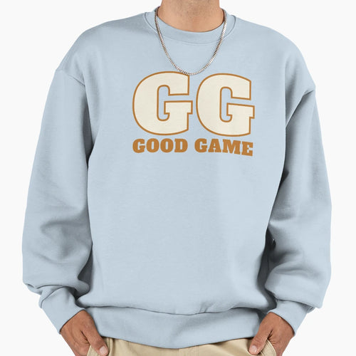 Good Game Sweatshirt - Streetwear Style Men Women - T-Shirt, Sweatshirt, Hoodie