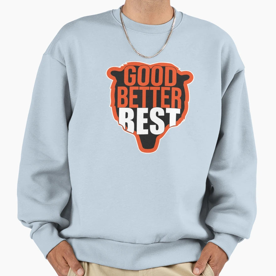 Good Better Best Sweatshirt - Unique Graphic Men Women - T-Shirt, Sweatshirt, Hoodie