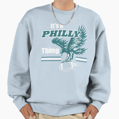 Its Philly Thing You Wouldnt Sweatshirt - Fun Novelty Design Unisex - T-Shirt, Sweatshirt, Hoodie
