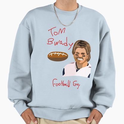 Tom Bwady Football Guy Sweatshirt - Unique Graphic Unisex - T-Shirt, Sweatshirt, Hoodie