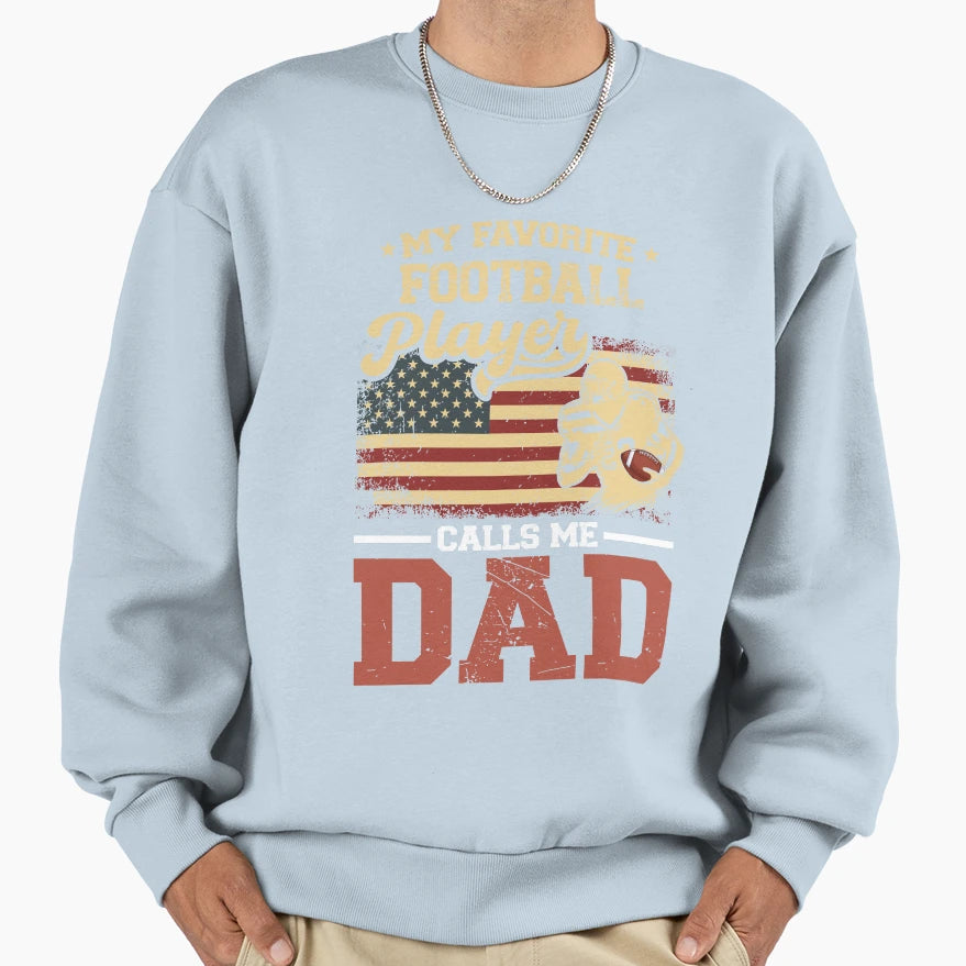My Favorite Football Player Calls Sweatshirt - Novelty Apparel Men Women - T-Shirt, Sweatshirt, Hoodie