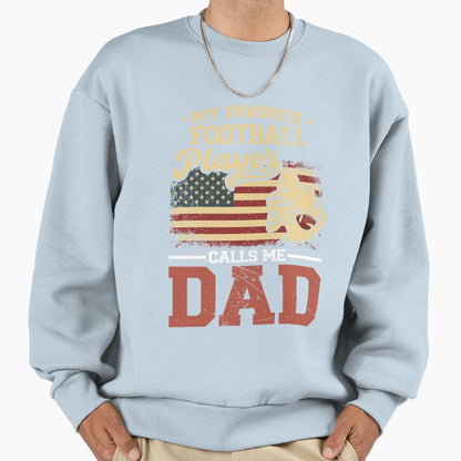 My Favorite Football Player Calls Sweatshirt - Novelty Apparel Men Women - T-Shirt, Sweatshirt, Hoodie