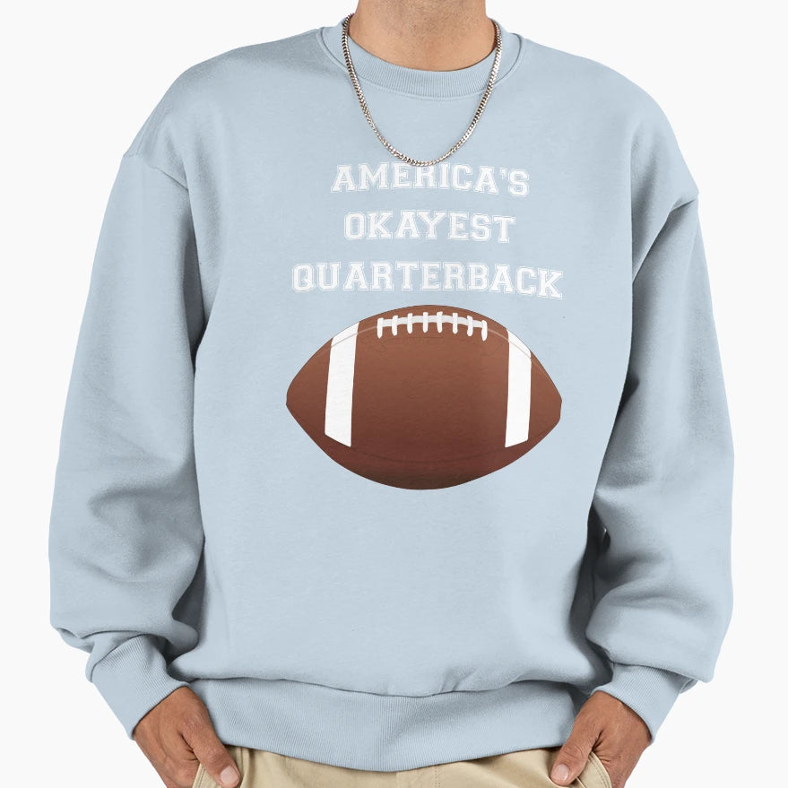 Americas Okayest Quarterback Sweatshirt - Fun Novelty Design for Adults - T-Shirt, Sweatshirt, Hoodie