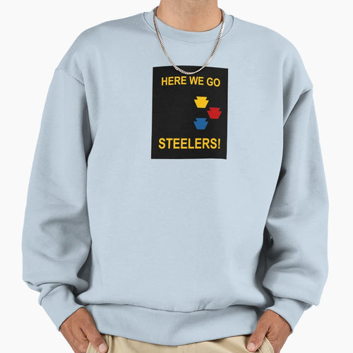 Here We Go Steelers Sweatshirt - Custom Art Print Unisex - T-Shirt, Sweatshirt, Hoodie