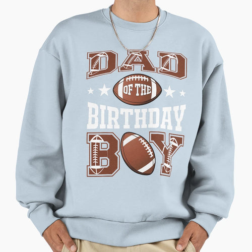 Dad Birthday Football Game Day Sweatshirt - Casual Everyday Wear for Adults - T-Shirt, Sweatshirt, Hoodie