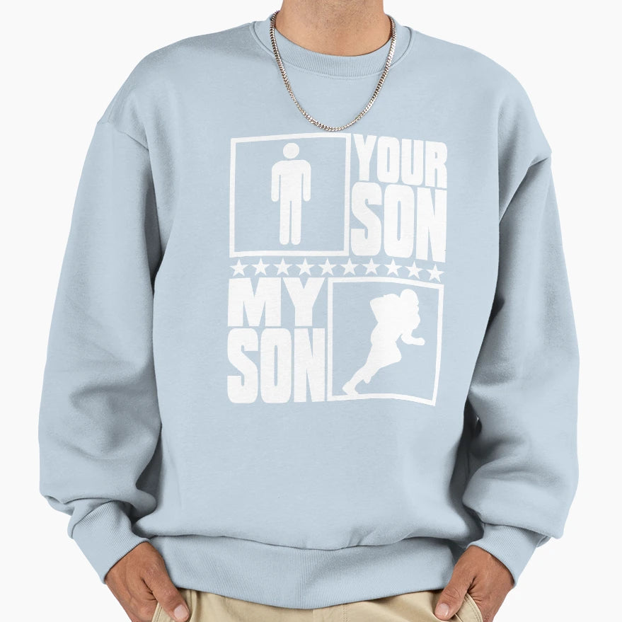 Football Mom And Dad My Son Vs Sweatshirt - Streetwear Style for Adults - T-Shirt, Sweatshirt, Hoodie