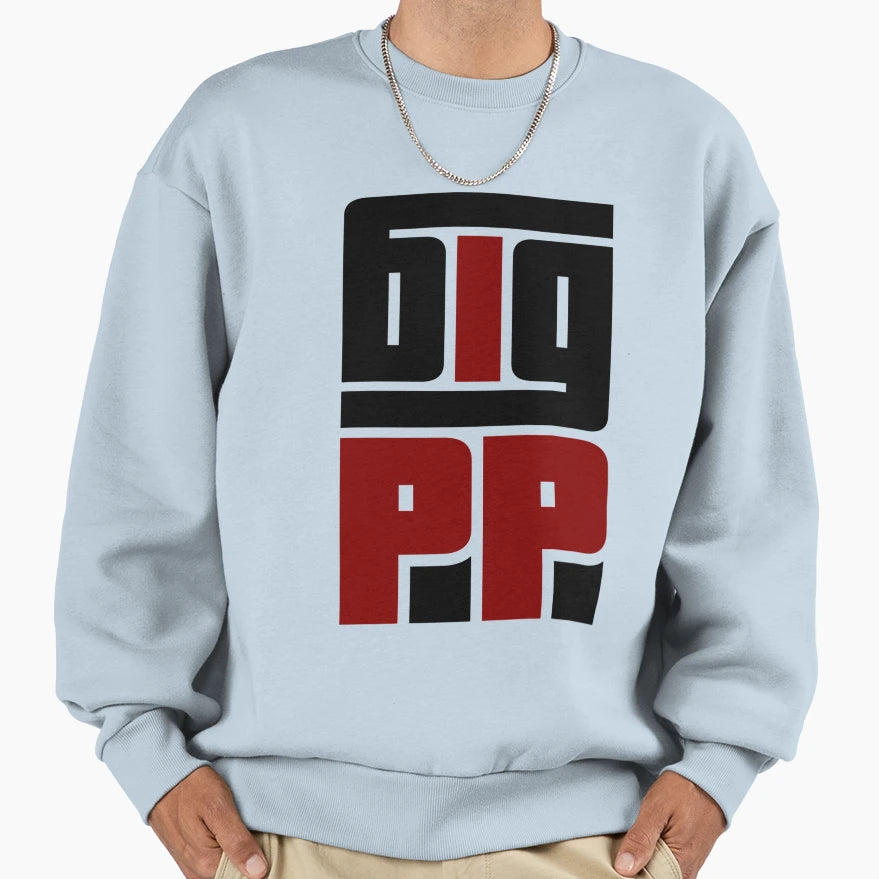 Big Pp Energy Sweatshirt - Trendy Graphic Men Women - T-Shirt, Sweatshirt, Hoodie