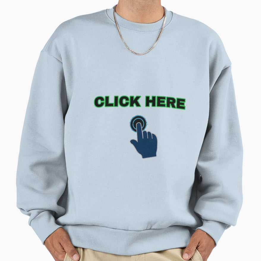 Click Here Sweatshirt - Minimalist Print for Adults - T-Shirt, Sweatshirt, Hoodie