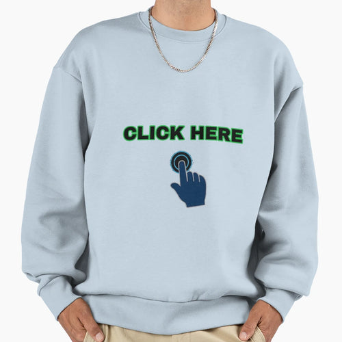 Click Here Sweatshirt - Minimalist Print for Adults - T-Shirt, Sweatshirt, Hoodie
