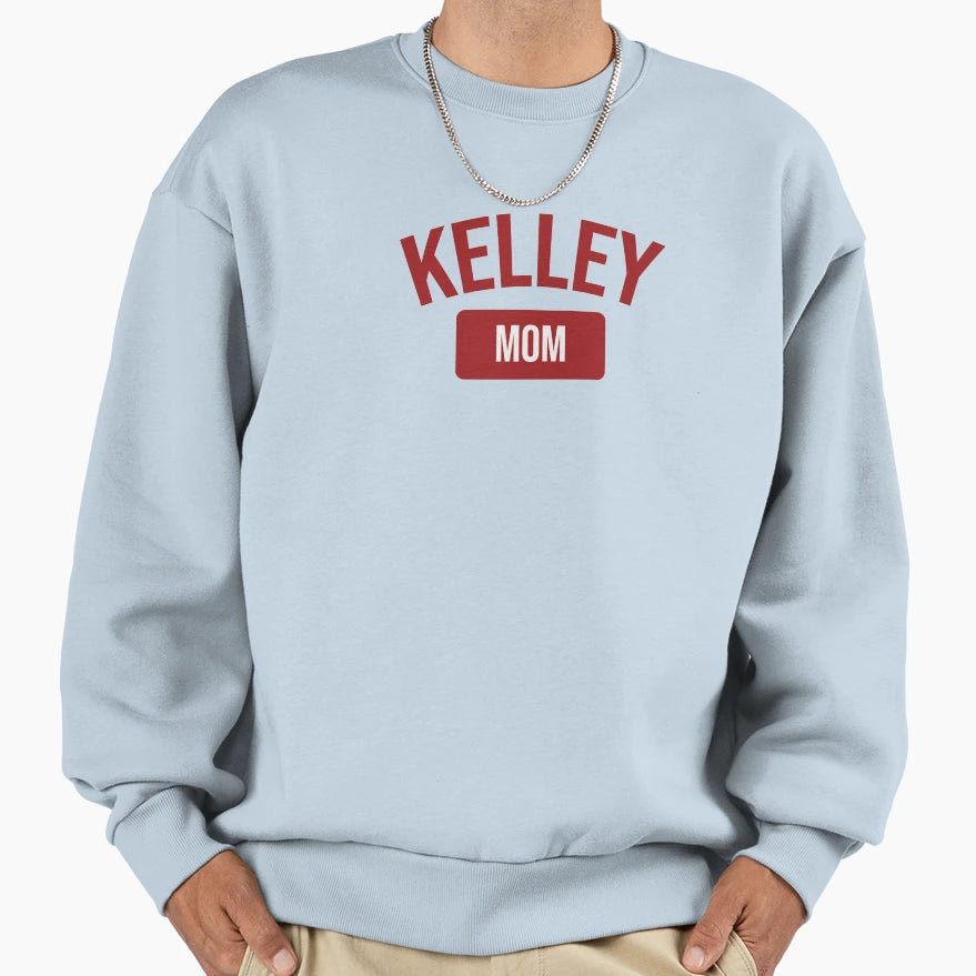 Kelley Mom Sweatshirt - Custom Art Print for Adults - T-Shirt, Sweatshirt, Hoodie