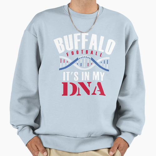 Buffalo Football Fan Its My Dna Sweatshirt - Streetwear Style Unisex - T-Shirt, Sweatshirt, Hoodie