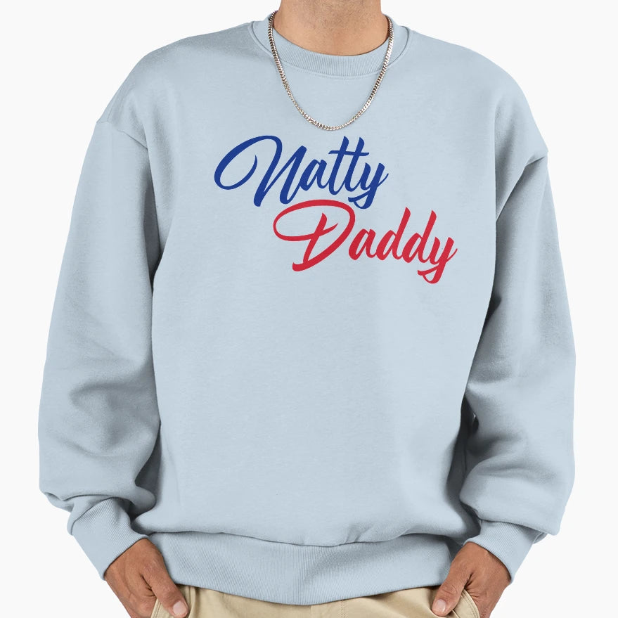 Natty Daddy Funny Fathers Day Sweatshirt - Aesthetic Graphic for Adults - T-Shirt, Sweatshirt, Hoodie
