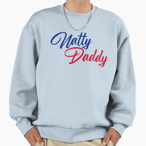 Natty Daddy Funny Fathers Day Sweatshirt - Aesthetic Graphic for Adults - T-Shirt, Sweatshirt, Hoodie