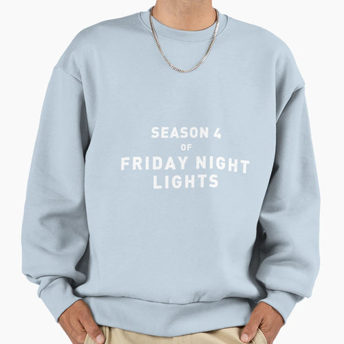 Friday Night Lights Season 4 Sweatshirt - Trendy Graphic Men Women - T-Shirt, Sweatshirt, Hoodie