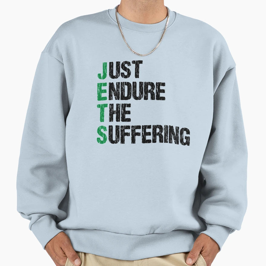 Just Endure Suffering Funny Jets Sweatshirt - Graphic Print Men Women - T-Shirt, Sweatshirt, Hoodie