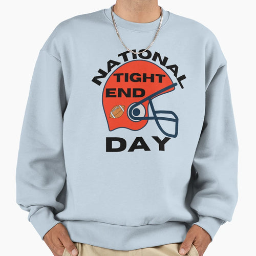 National Tight Ends Day Get Sweatshirt - Casual Everyday Wear for Adults - T-Shirt, Sweatshirt, Hoodie