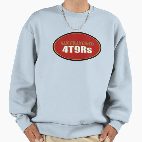 San Francisco 4T9Rs Sweatshirt - Streetwear Style Unisex - T-Shirt, Sweatshirt, Hoodie