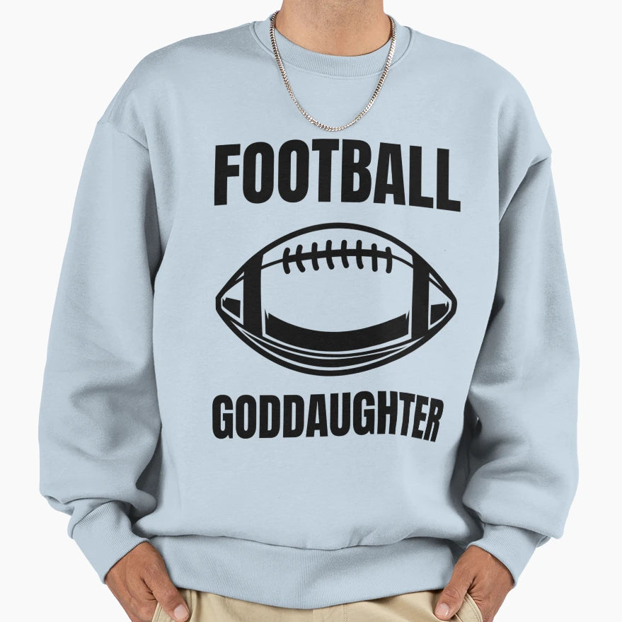 American Football Goddaughter Fan Sweatshirt - Casual Everyday Wear Unisex - T-Shirt, Sweatshirt, Hoodie