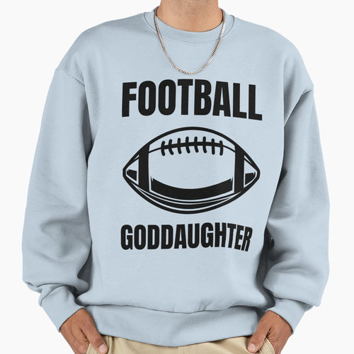 American Football Goddaughter Fan Sweatshirt - Casual Everyday Wear Unisex - T-Shirt, Sweatshirt, Hoodie