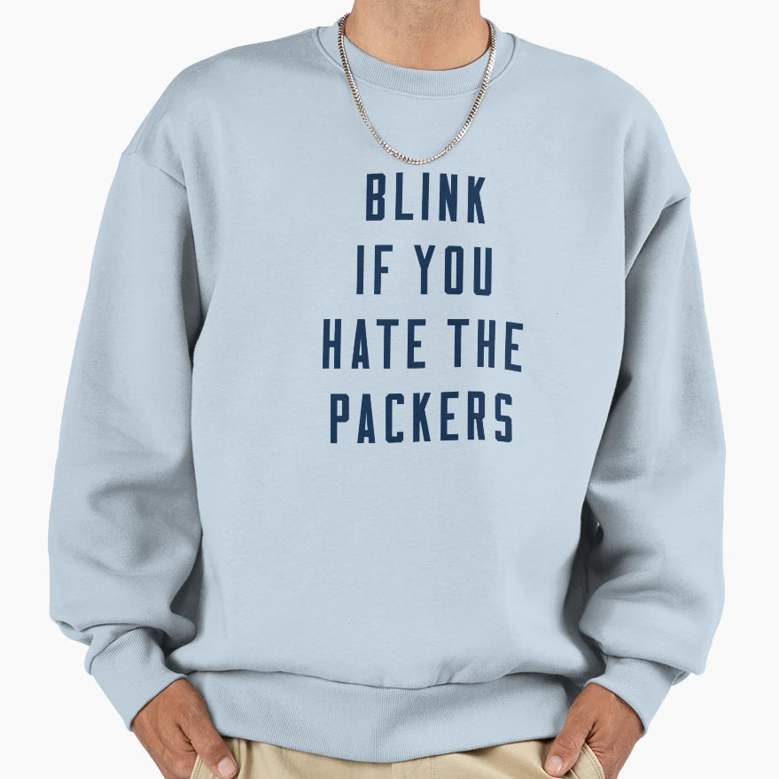Blink If You Hate Packers Sweatshirt - Fun Novelty Design Men Women - T-Shirt, Sweatshirt, Hoodie