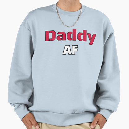 Funny Daddy Af T-Shirt - Custom Art Print Men Women - T-Shirt, Sweatshirt, Hoodie