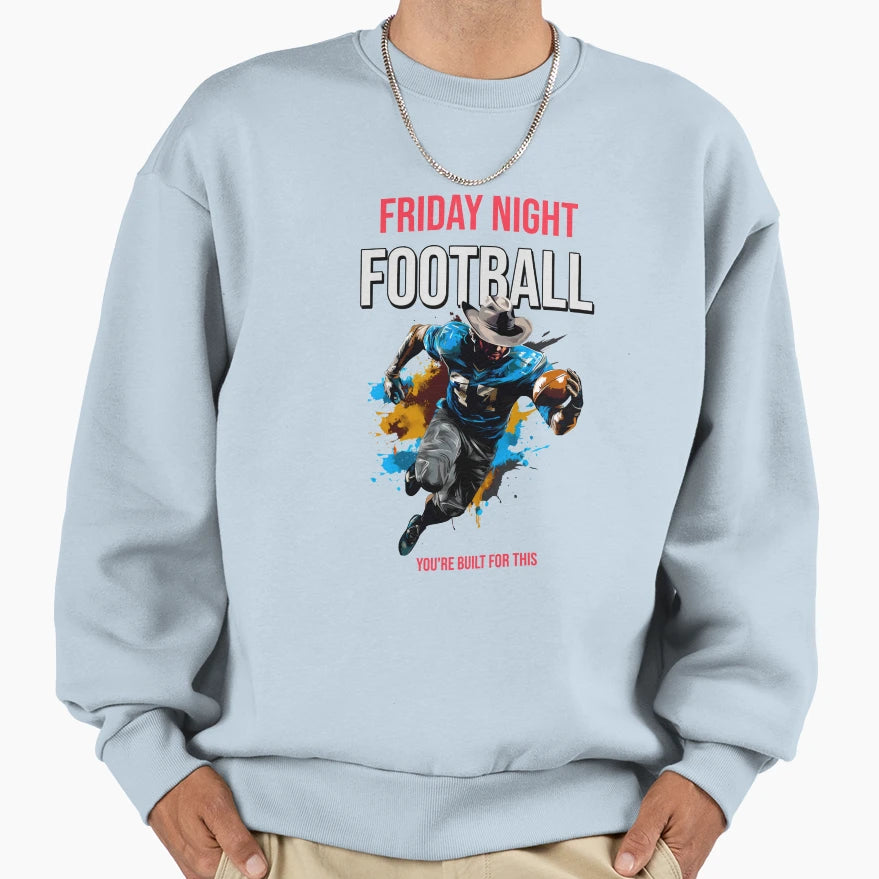 Friday Night Football 2 Youre Built Sweatshirt - Novelty Apparel Unisex - T-Shirt, Sweatshirt, Hoodie